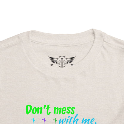 Don't Mess With Me Toddler Short Sleeve Tee