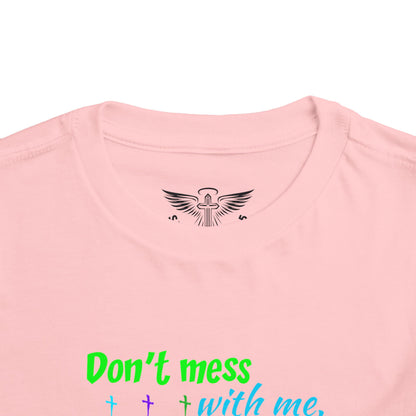 Don't Mess With Me Toddler Short Sleeve Tee