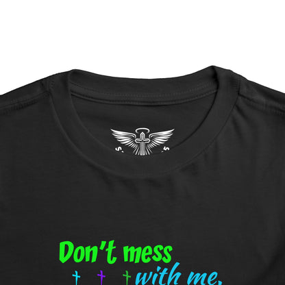 Don't Mess With Me Toddler Short Sleeve Tee