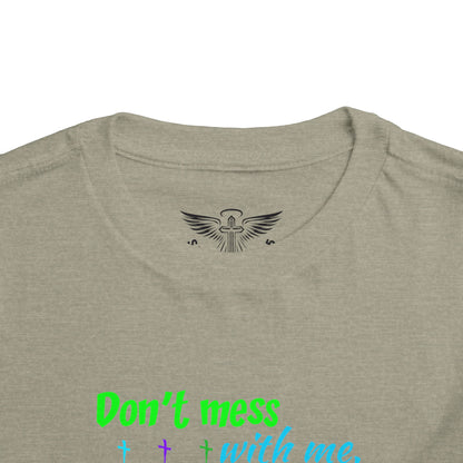 Don't Mess With Me Toddler Short Sleeve Tee