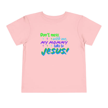 Don't Mess With Me Toddler Short Sleeve Tee
