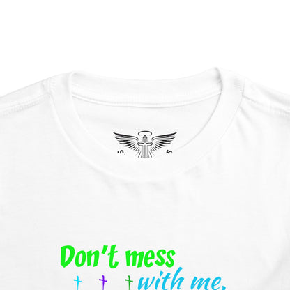 Don't Mess With Me Toddler Short Sleeve Tee