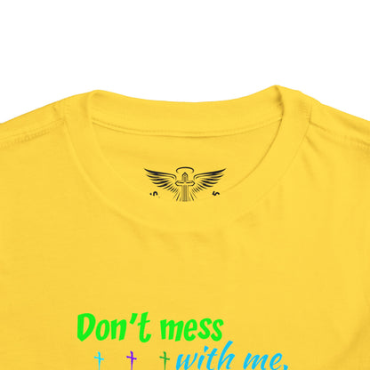 Don't Mess With Me Toddler Short Sleeve Tee