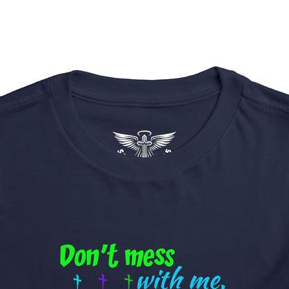 Don't Mess With Me Toddler Short Sleeve Tee
