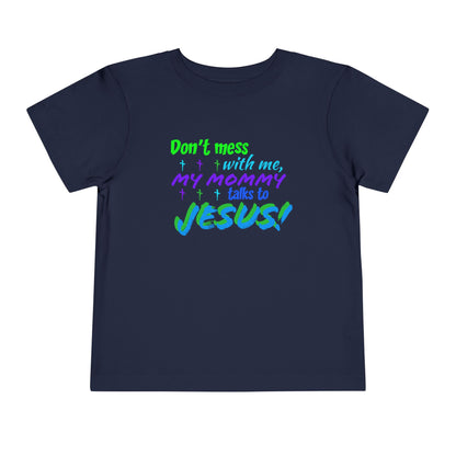 Don't Mess With Me Toddler Short Sleeve Tee